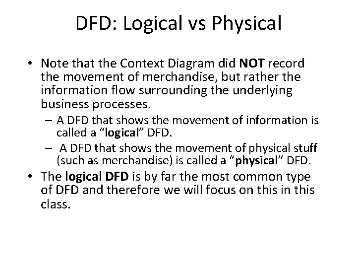 DFD: Logical vs Physical • Note that the Context Diagram did NOT record the DFD: Logical vs Physical • Note that the Context Diagram did NOT record the