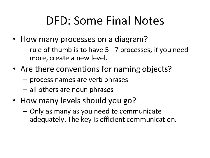 DFD: Some Final Notes • How many processes on a diagram? – rule of DFD: Some Final Notes • How many processes on a diagram? – rule of