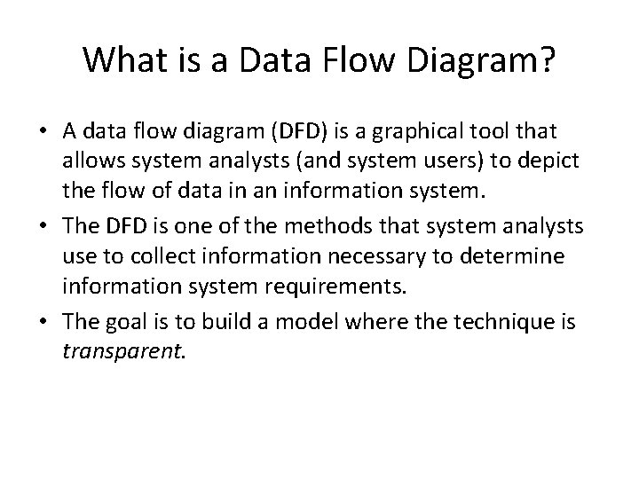 What is a Data Flow Diagram? • A data flow diagram (DFD) is a What is a Data Flow Diagram? • A data flow diagram (DFD) is a