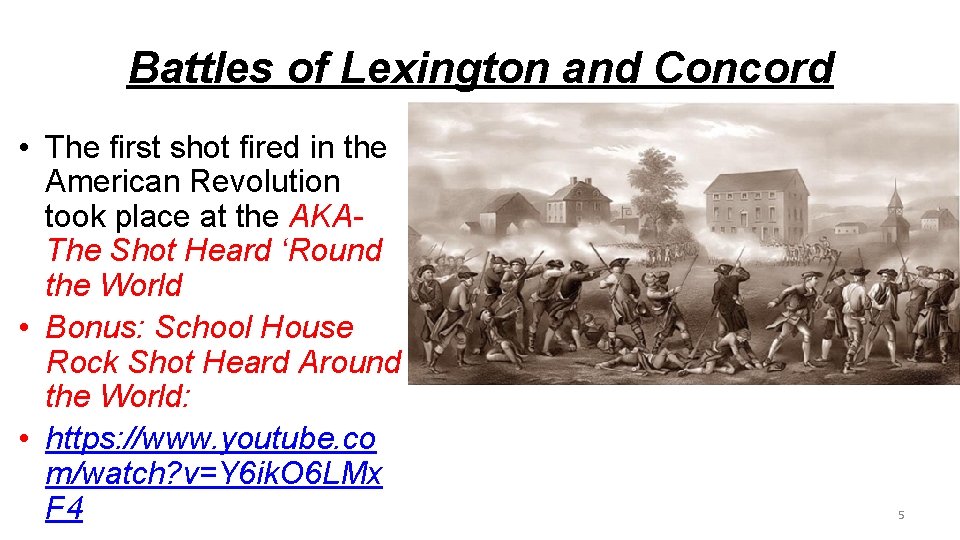 Battles of Lexington and Concord • The first shot fired in the American Revolution