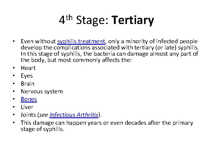 4 th Stage: Tertiary • Even without syphilis treatment, only a minority of infected