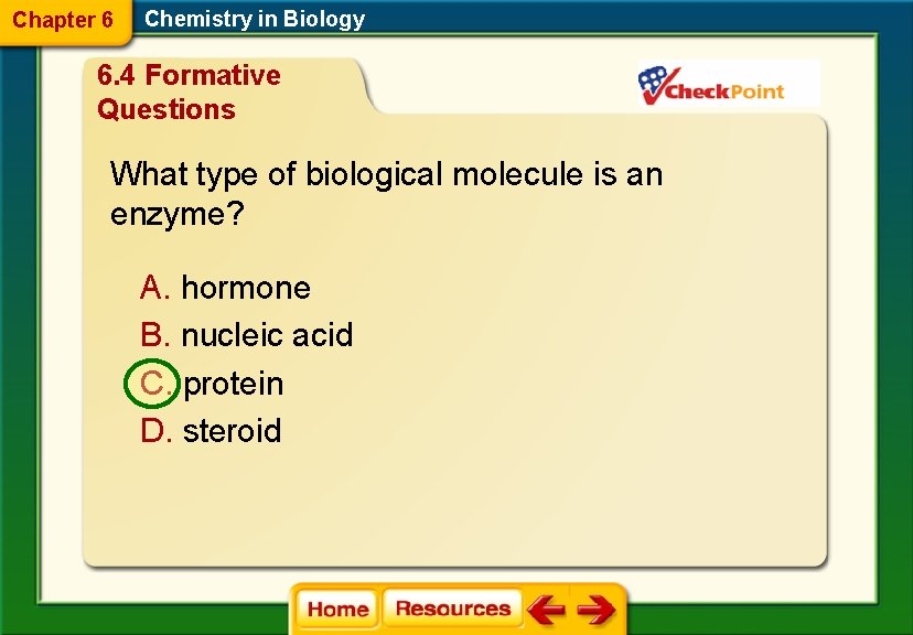 Chapter 6 Chemistry in Biology 6. 4 Formative Questions What type of biological molecule