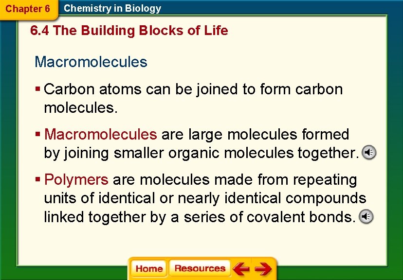 Chapter 6 Chemistry in Biology 6. 4 The Building Blocks of Life Macromolecules §