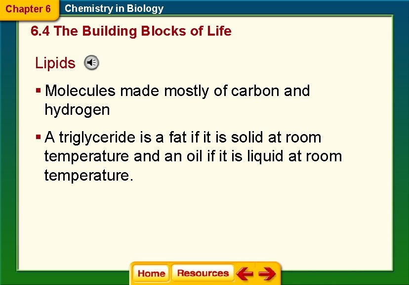 Chapter 6 Chemistry in Biology 6. 4 The Building Blocks of Life Lipids §