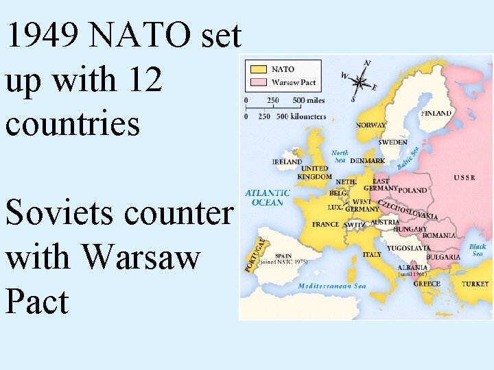 1949 NATO set up with 12 countries Soviets counter with Warsaw Pact 