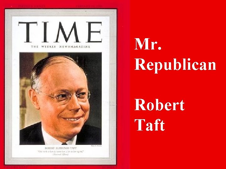 Mr. Republican Robert Taft 