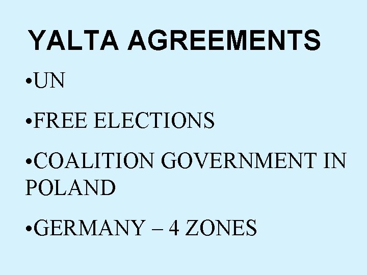 YALTA AGREEMENTS • UN • FREE ELECTIONS • COALITION GOVERNMENT IN POLAND • GERMANY