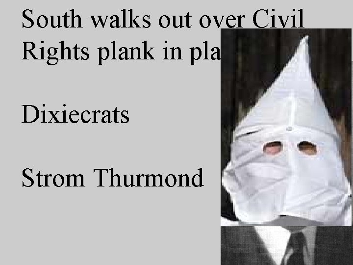 South walks out over Civil Rights plank in platform Dixiecrats Strom Thurmond 
