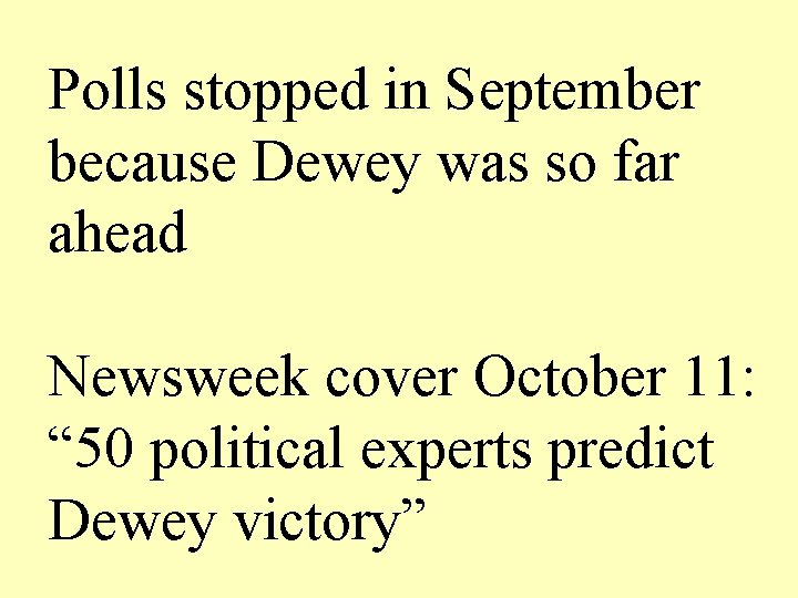 Polls stopped in September because Dewey was so far ahead Newsweek cover October 11: