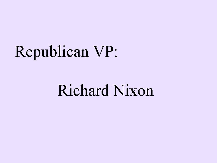 Republican VP: Richard Nixon 