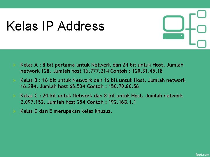 Kelas IP Address Ø Kelas A : 8 bit pertama untuk Network dan 24