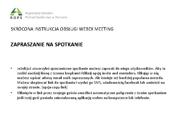 SKRÓCONA INSTRUKCJA OBSŁUGI WEBEX MEETING ZAPRASZANIE NA SPOTKANIE • • Jeżeli już utworzyłeś spontaniczne