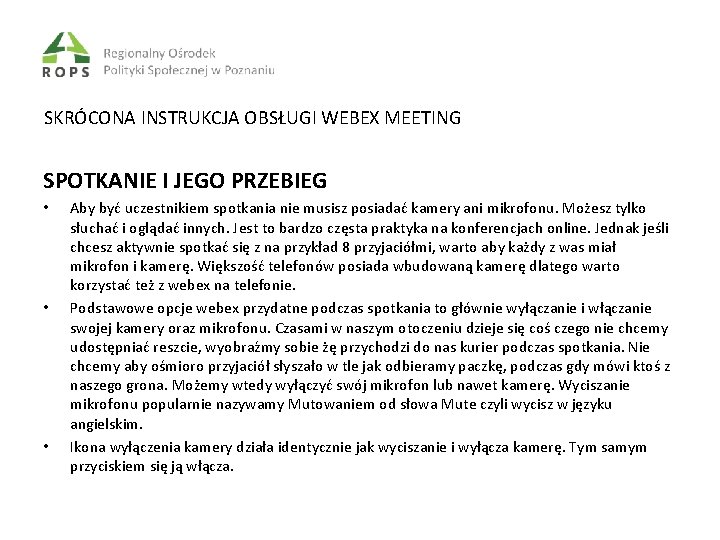 SKRÓCONA INSTRUKCJA OBSŁUGI WEBEX MEETING SPOTKANIE I JEGO PRZEBIEG • • • Aby być