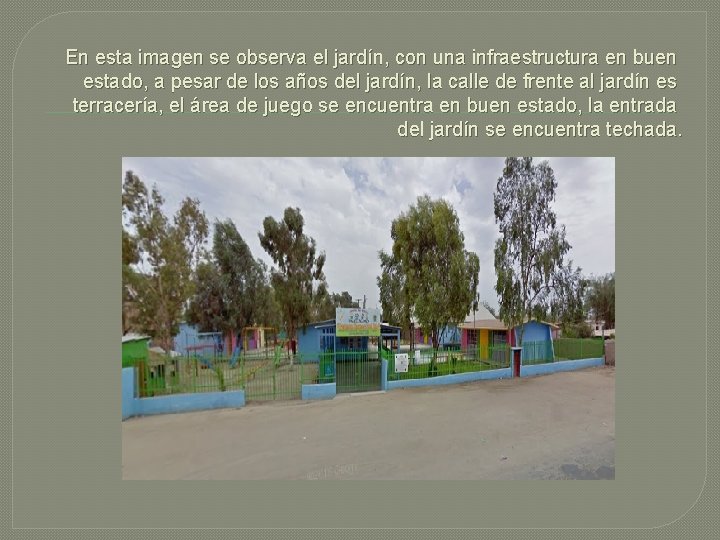 En esta imagen se observa el jardín, con una infraestructura en buen estado, a