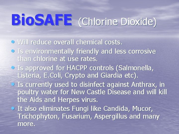 Bio. SAFE (Chlorine Dioxide) • Will reduce overall chemical costs. • Is environmentally friendly