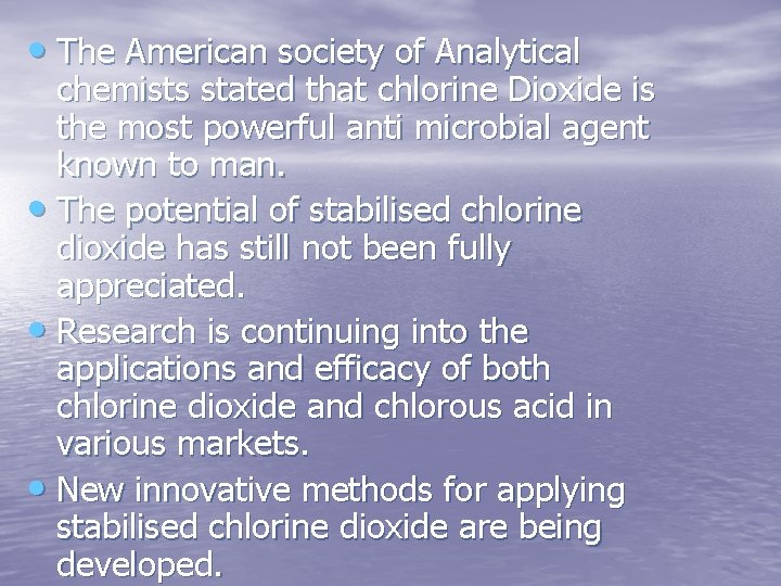  • The American society of Analytical chemists stated that chlorine Dioxide is the