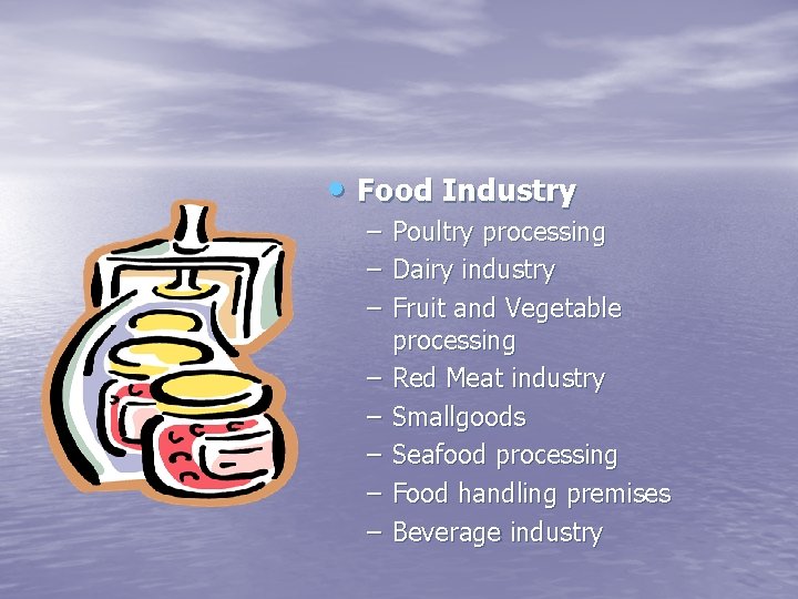  • Food Industry – – – – Poultry processing Dairy industry Fruit and
