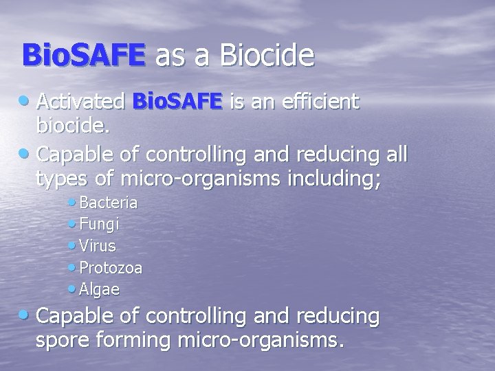Bio. SAFE as a Biocide • Activated Bio. SAFE is an efficient biocide. •