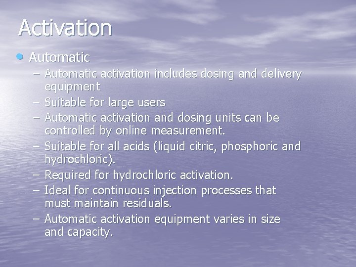 Activation • Automatic – Automatic activation includes dosing and delivery equipment – Suitable for
