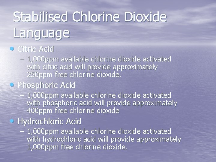 Stabilised Chlorine Dioxide Language • Citric Acid – 1, 000 ppm available chlorine dioxide