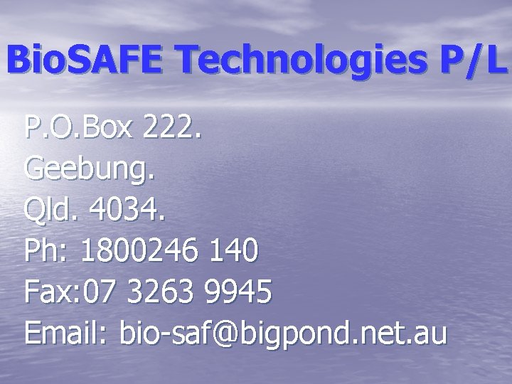 Bio. SAFE Technologies P/L P. O. Box 222. Geebung. Qld. 4034. Ph: 1800246 140