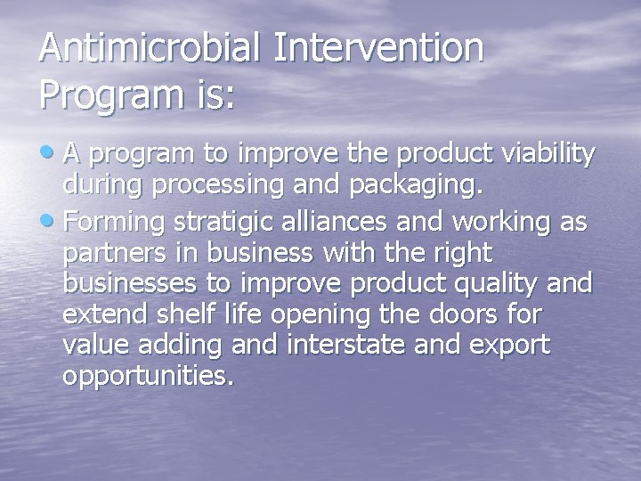 Antimicrobial Intervention Program is: • A program to improve the product viability during processing