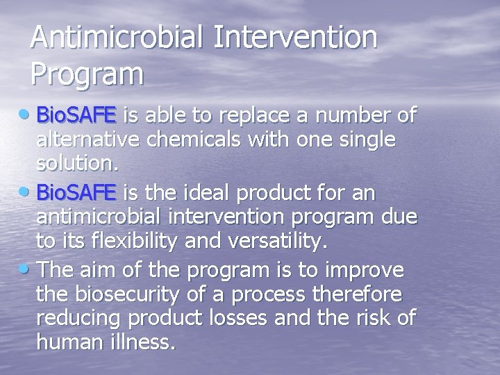 Antimicrobial Intervention Program • Bio. SAFE is able to replace a number of alternative