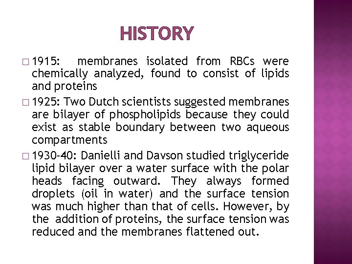 HISTORY � 1915: membranes isolated from RBCs were chemically analyzed, found to consist of