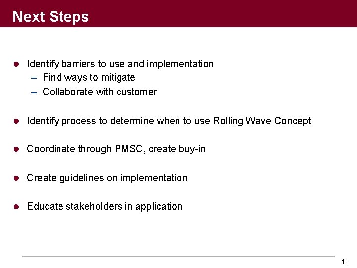 Next Steps l Identify barriers to use and implementation – Find ways to mitigate