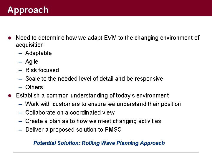 Approach l Need to determine how we adapt EVM to the changing environment of