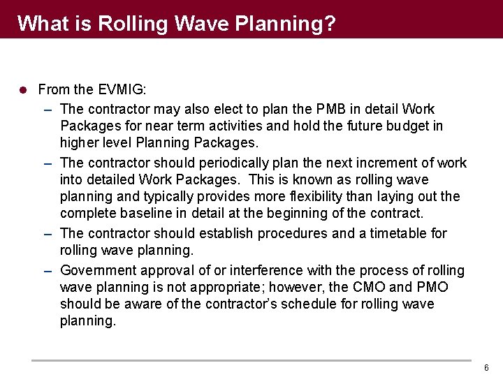 What is Rolling Wave Planning? l From the EVMIG: – The contractor may also