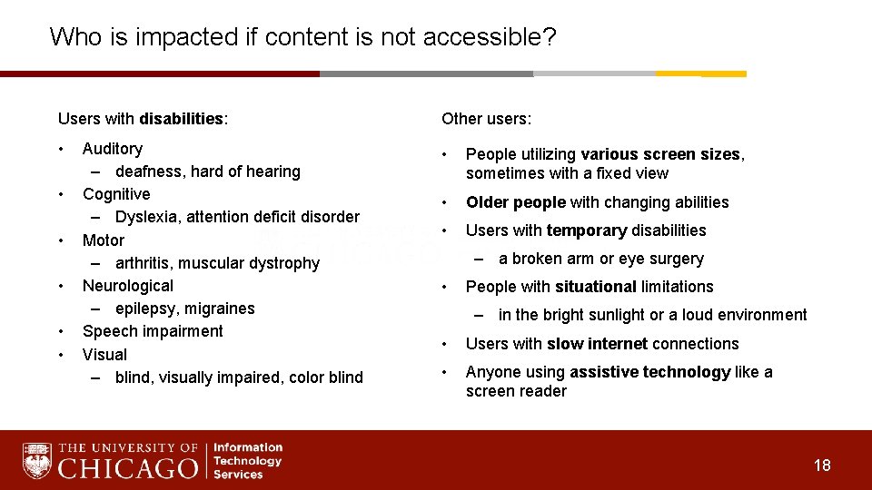 Who is impacted if content is not accessible? Users with disabilities: Other users: •