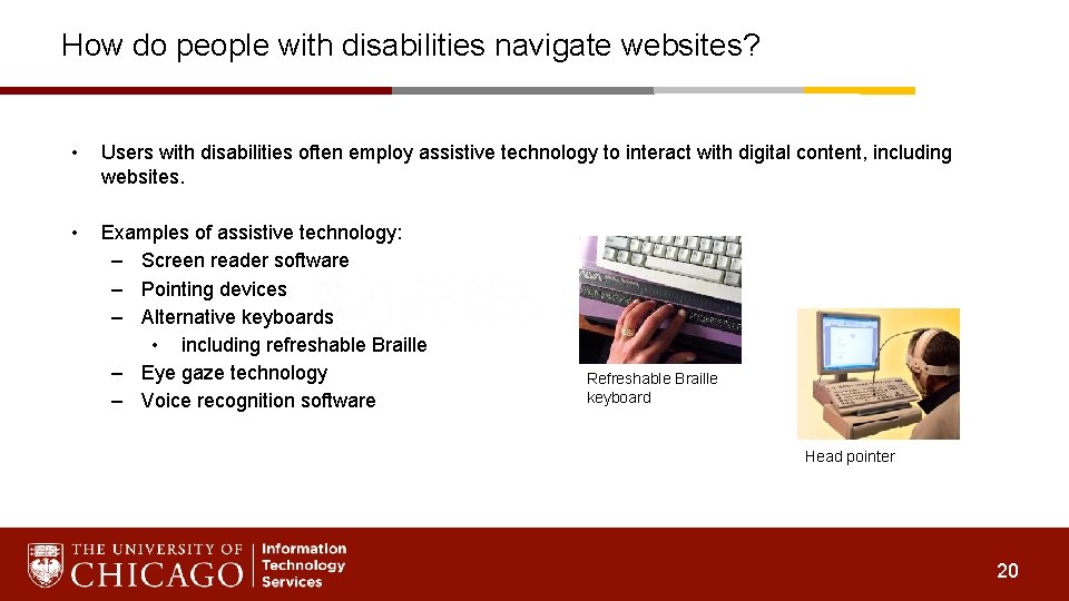 How do people with disabilities navigate websites? • Users with disabilities often employ assistive