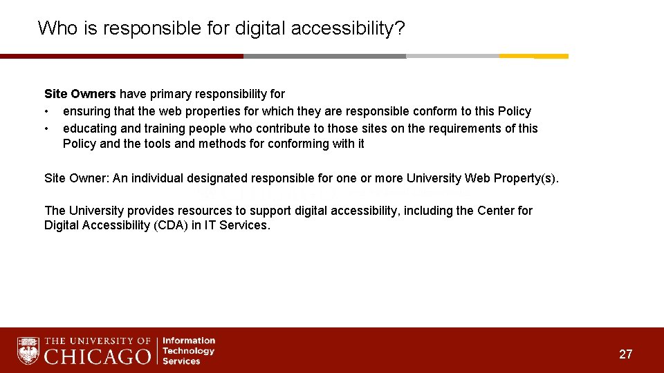 Who is responsible for digital accessibility? Site Owners have primary responsibility for • ensuring