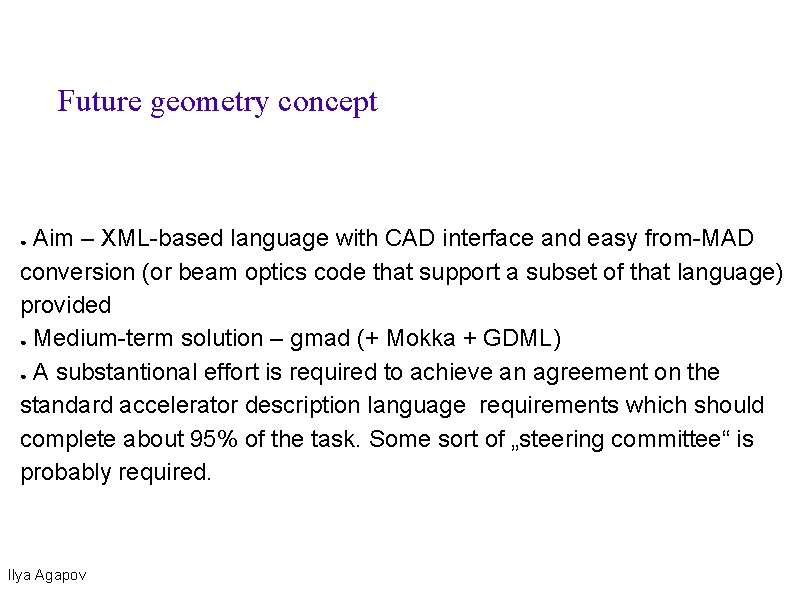 Future geometry concept Aim – XML-based language with CAD interface and easy from-MAD conversion