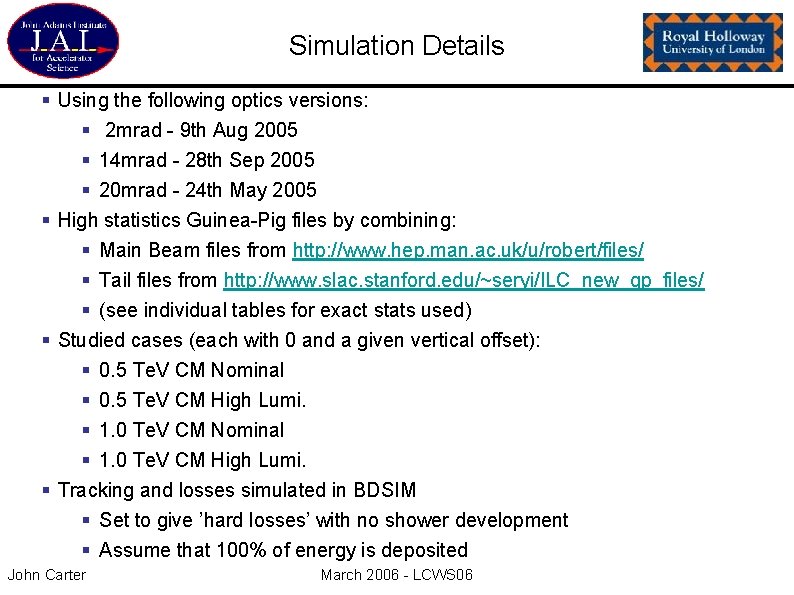 Simulation Details § Using the following optics versions: § 2 mrad - 9 th