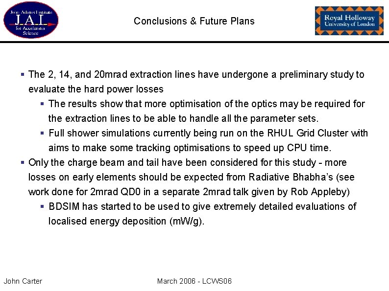 Conclusions & Future Plans § The 2, 14, and 20 mrad extraction lines have