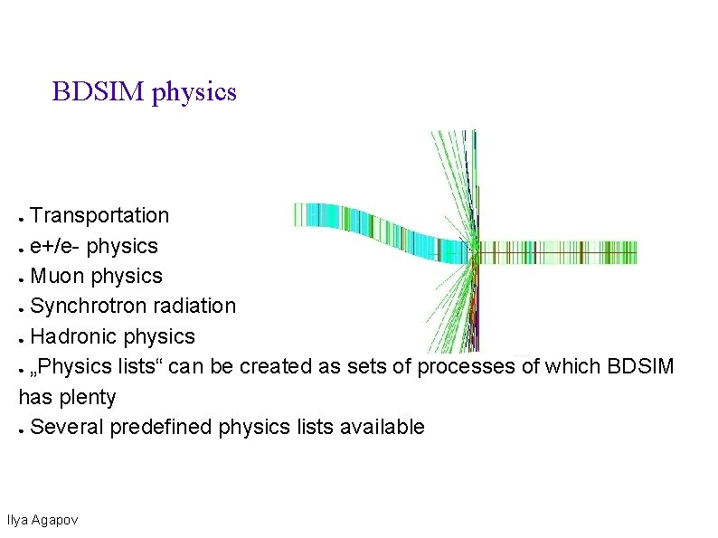 BDSIM physics Transportation ● e+/e- physics ● Muon physics ● Synchrotron radiation ● Hadronic