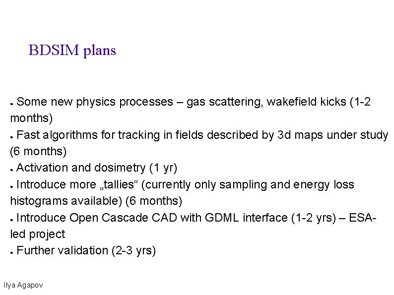 BDSIM plans Some new physics processes – gas scattering, wakefield kicks (1 -2 months)