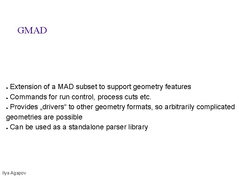 GMAD Extension of a MAD subset to support geometry features ● Commands for run