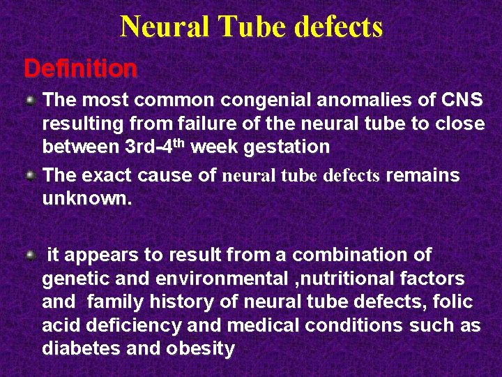 Neural Tube defects Definition The most common congenial anomalies of CNS resulting from failure