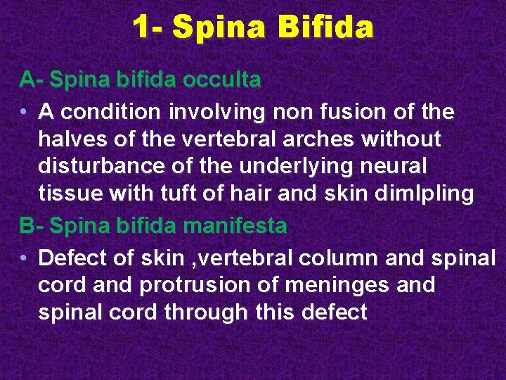 1 - Spina Bifida A- Spina bifida occulta • A condition involving non fusion