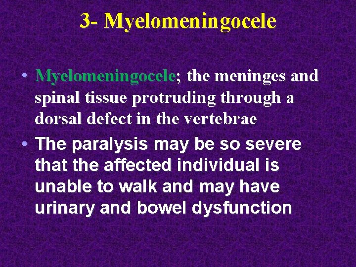 3 - Myelomeningocele • Myelomeningocele; the meninges and spinal tissue protruding through a dorsal