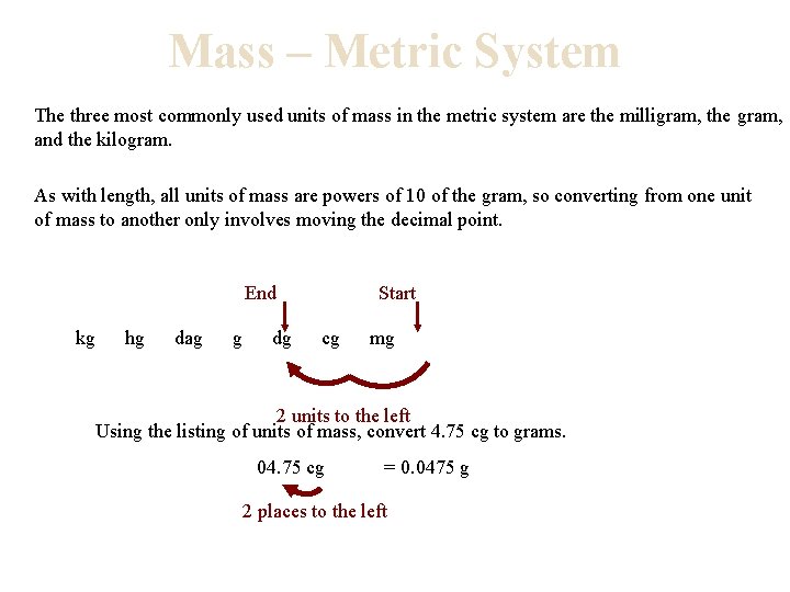 Mass – Metric System The three most commonly used units of mass in the