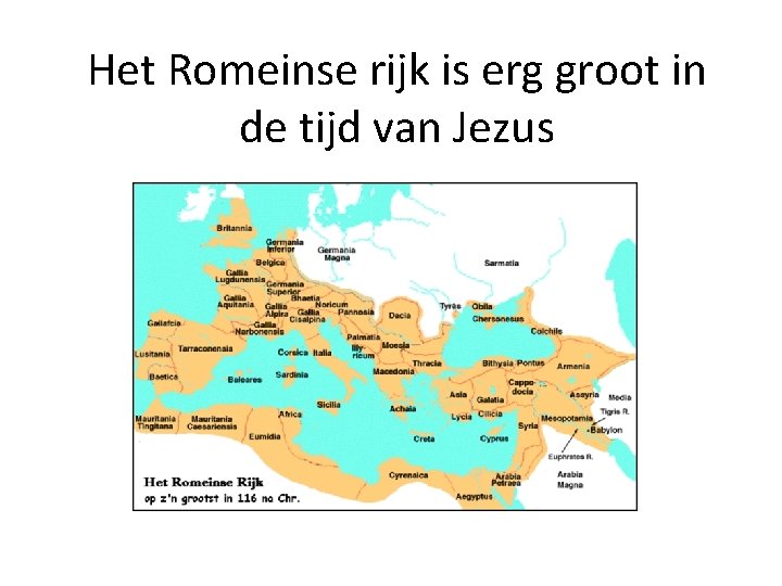 Het Romeinse rijk is erg groot in de tijd van Jezus 
