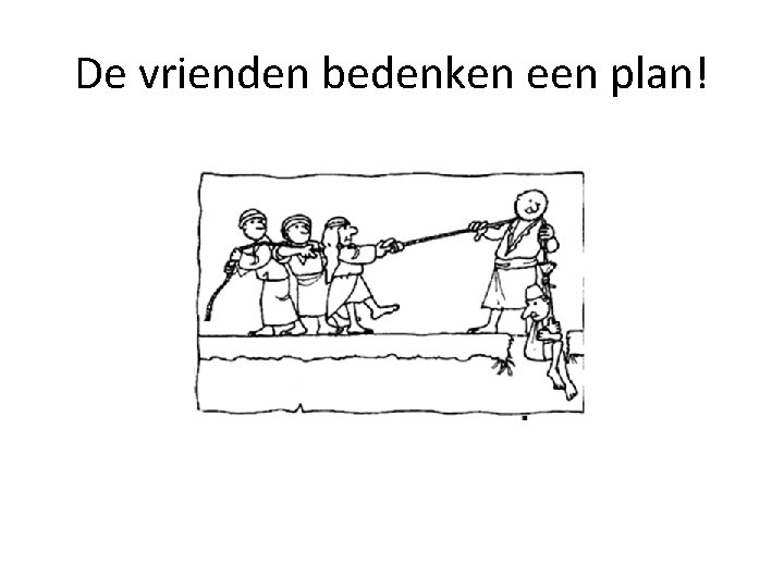 De vrienden bedenken een plan! 