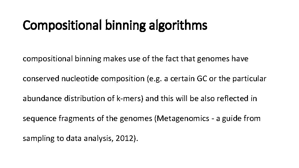 Compositional binning algorithms compositional binning makes use of the fact that genomes have conserved Compositional binning algorithms compositional binning makes use of the fact that genomes have conserved