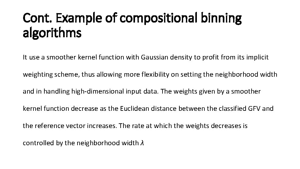 Cont. Example of compositional binning algorithms It use a smoother kernel function with Gaussian Cont. Example of compositional binning algorithms It use a smoother kernel function with Gaussian