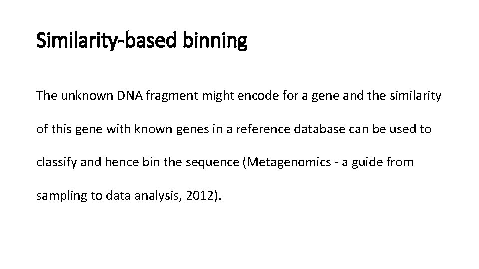 Similarity-based binning The unknown DNA fragment might encode for a gene and the similarity Similarity-based binning The unknown DNA fragment might encode for a gene and the similarity
