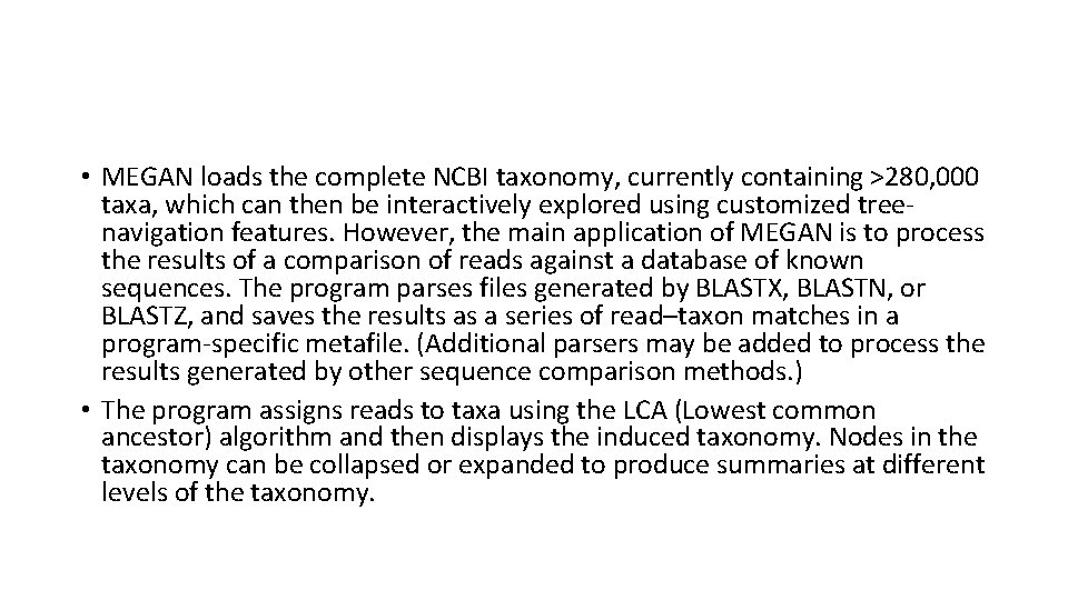• MEGAN loads the complete NCBI taxonomy, currently containing >280, 000 taxa, which • MEGAN loads the complete NCBI taxonomy, currently containing >280, 000 taxa, which